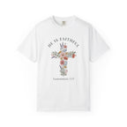 He is Faithful T-Shirt