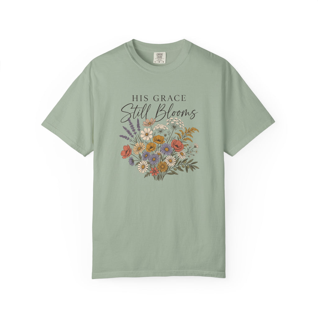 His Grace Still Blooms T-Shirt