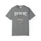So My Soul Pants T-Shirt