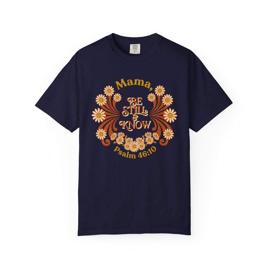 Mama Be Still T-Shirt