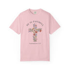 He is Faithful T-Shirt