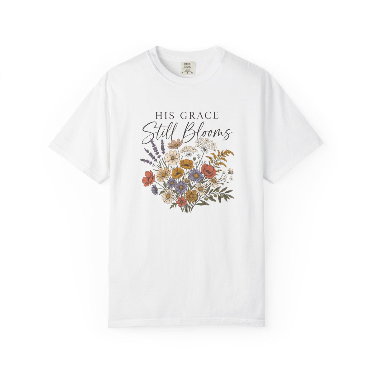 His Grace Still Blooms T-Shirt