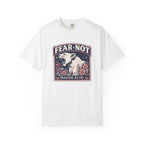 Fear Not  T-Shirt