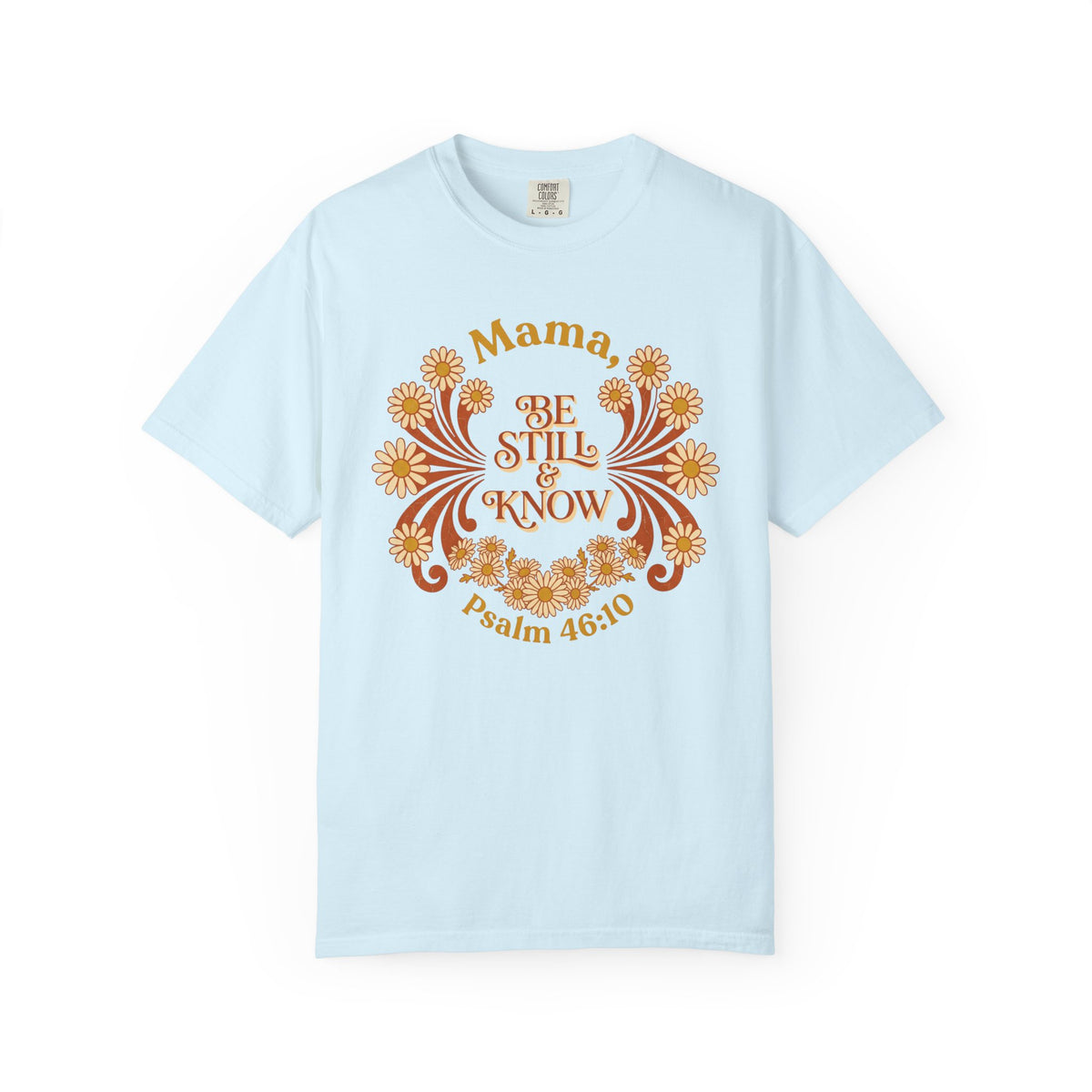 Mama Be Still T-Shirt